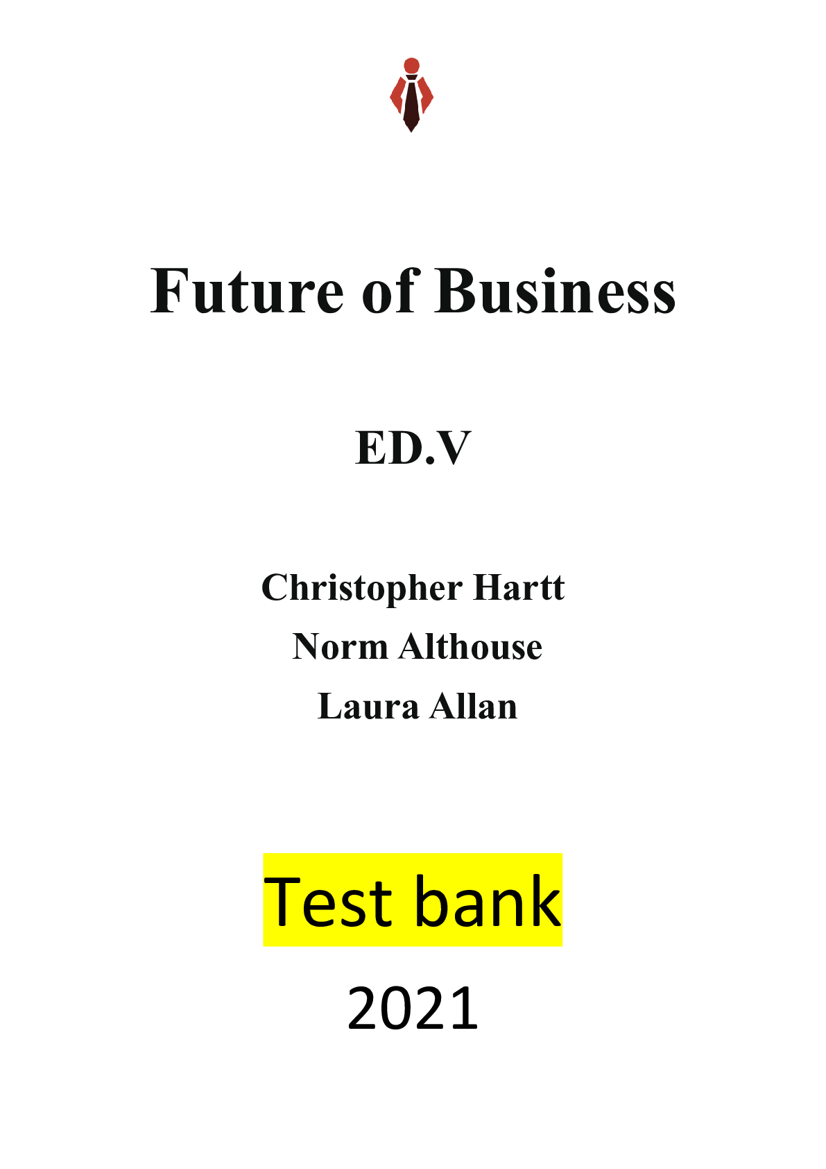 Preview of The Future of Business by Christopher Hartt, Norm Althouse, Laura Allan Test bank| Reviewe